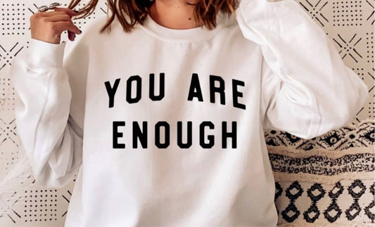 You Are Enough - Crewneck